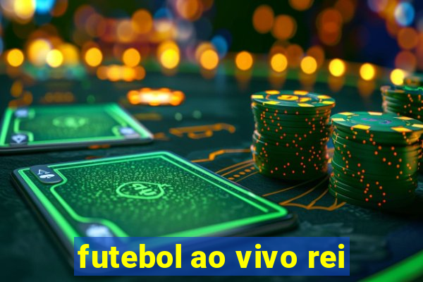 futebol ao vivo rei